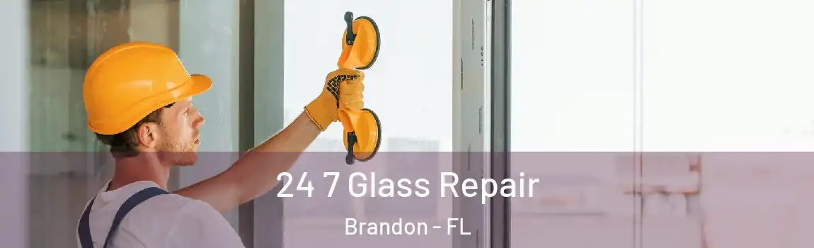  24 7 Glass Repair Brandon - FL