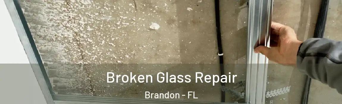  Broken Glass Repair Brandon - FL