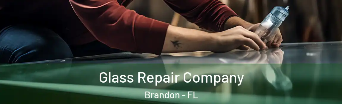  Glass Repair Company Brandon - FL