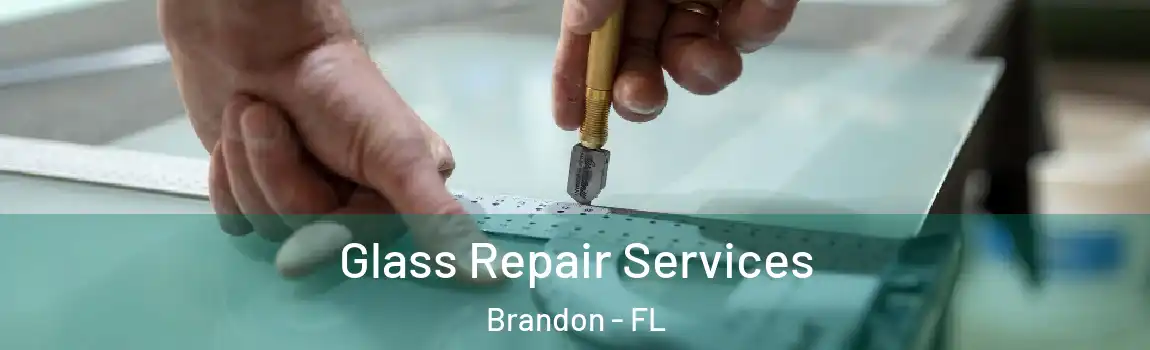  Glass Repair Services Brandon - FL